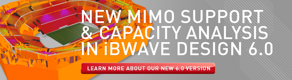 NEW MIMO, LTE & CAPACITY ANALYSIS FEATURES ON iBWAVE DESIGN 6.0