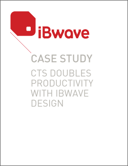 CASE STUDY - CTS DOUBLES PRODUCTIVITY WITH iBWAVE DESIGN