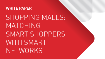 White Paper - Shopping Malls: Matching Smart Shoppers with Smart Networks