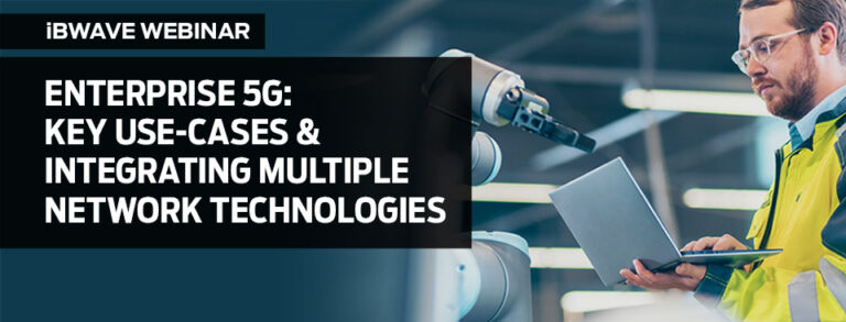 Enterprise 5G: Key use-cases & integrating multiple network technologies