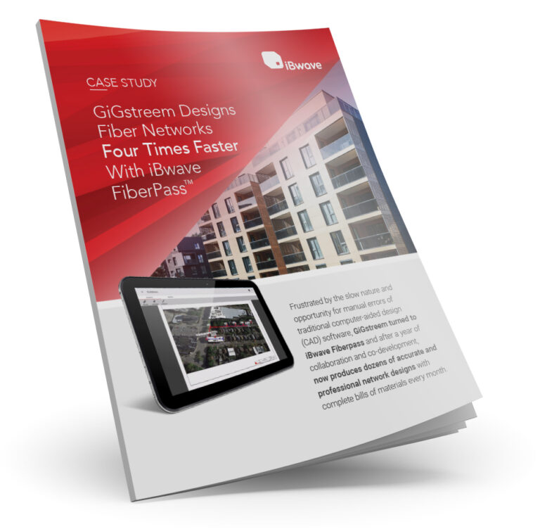 Case Study: GiGstreem Designs Fiber Networks Four Times Faster With iBwave FiberPass™