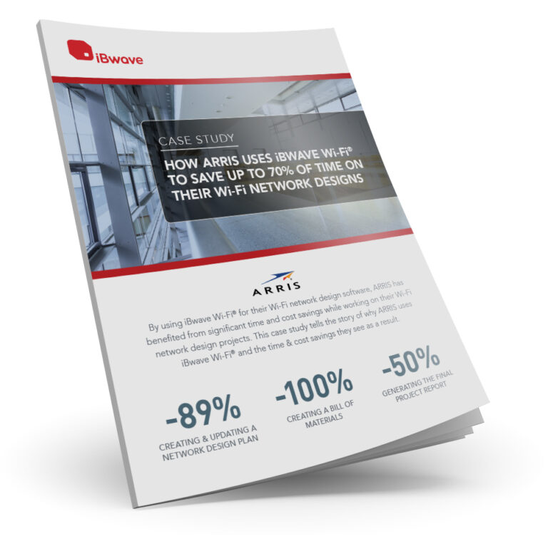 Case Study: How ARRIS Uses iBwave Wi-Fi® to Save Up to 70% of Time on Their Wi-Fi Network Designs