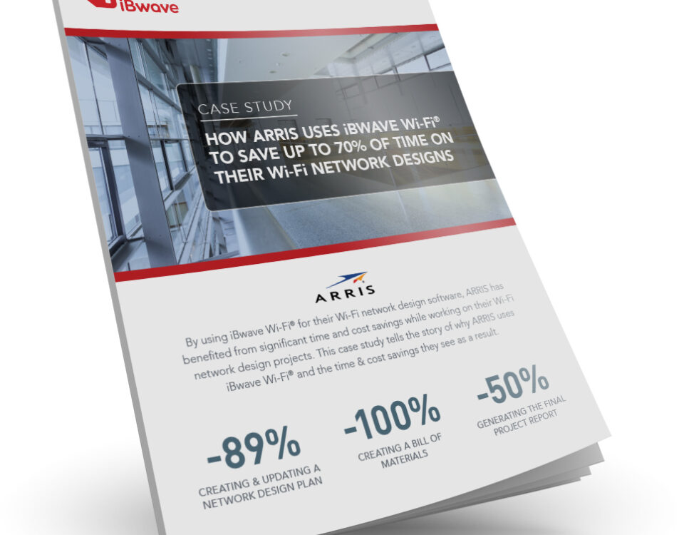 Case Study: How ARRIS Uses iBwave Wi-Fi® to Save Up to 70% of Time on Their Wi-Fi Network Designs