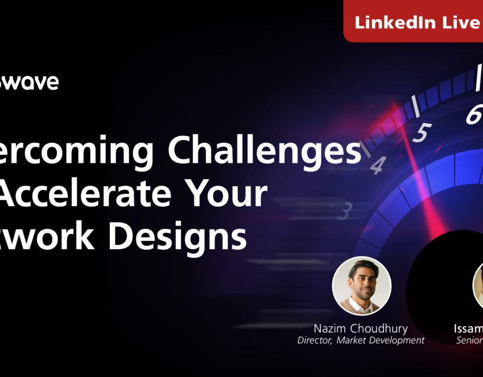 Overcoming Challenges to Accelerate Your Network Designs